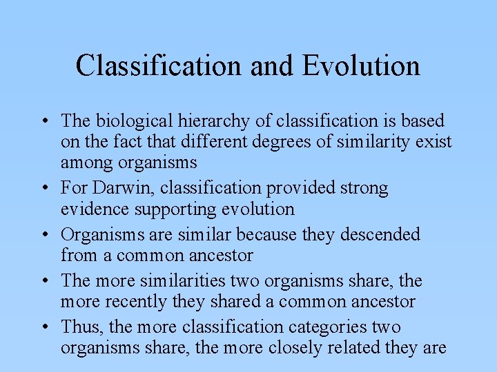 Classification and Evolution • The biological hierarchy of classification is based on the fact