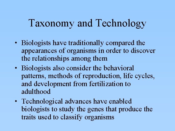 Taxonomy and Technology • Biologists have traditionally compared the appearances of organisms in order