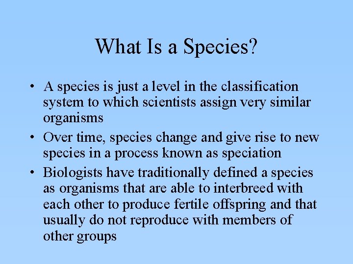 What Is a Species? • A species is just a level in the classification