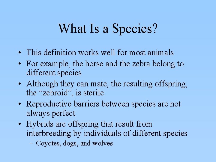 What Is a Species? • This definition works well for most animals • For