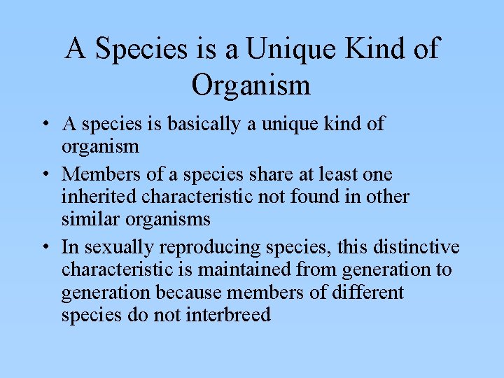 A Species is a Unique Kind of Organism • A species is basically a