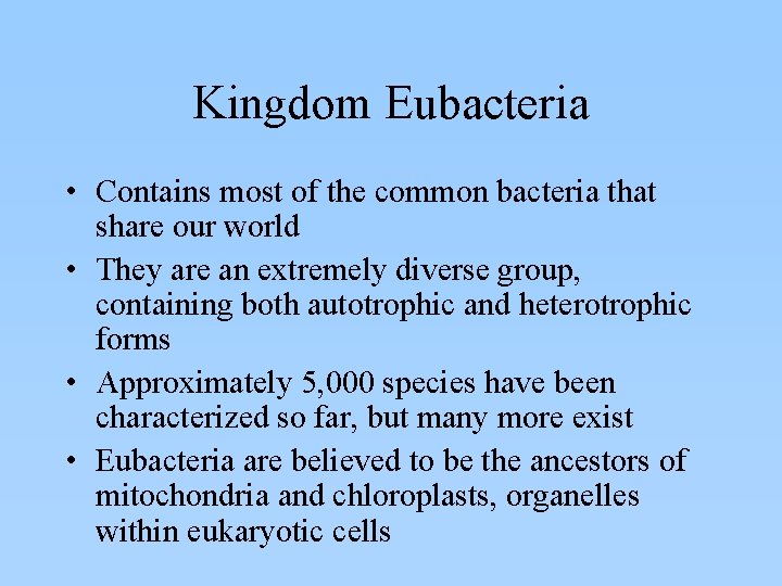 Kingdom Eubacteria • Contains most of the common bacteria that share our world •