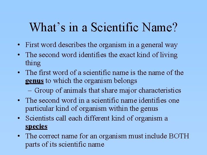 What’s in a Scientific Name? • First word describes the organism in a general