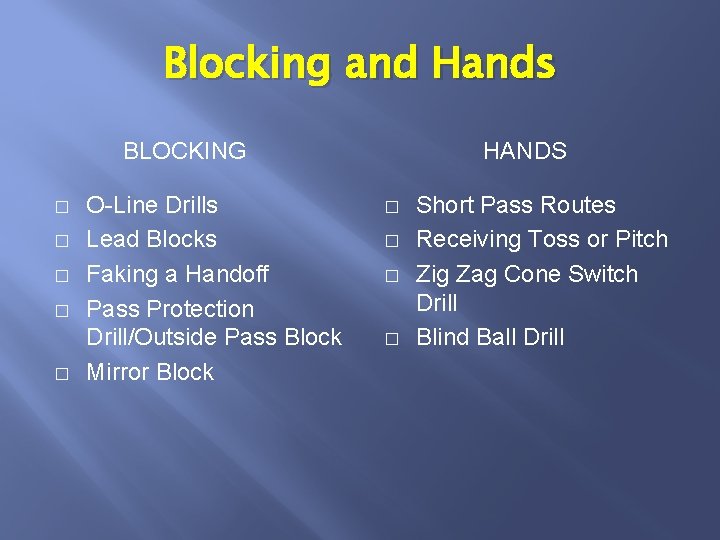 Blocking and Hands BLOCKING � � � O-Line Drills Lead Blocks Faking a Handoff