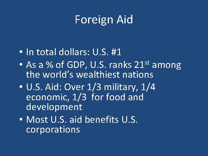 Foreign Aid • In total dollars: U. S. #1 • As a % of