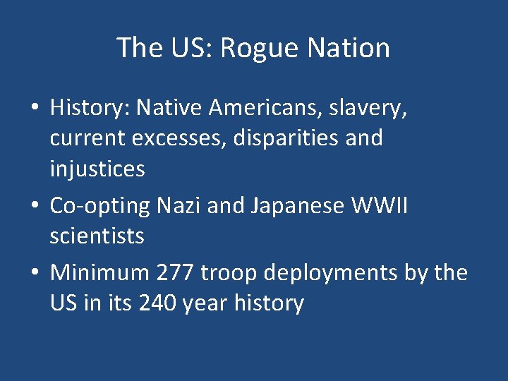 The US: Rogue Nation • History: Native Americans, slavery, current excesses, disparities and injustices