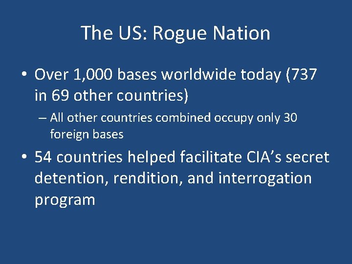 The US: Rogue Nation • Over 1, 000 bases worldwide today (737 in 69