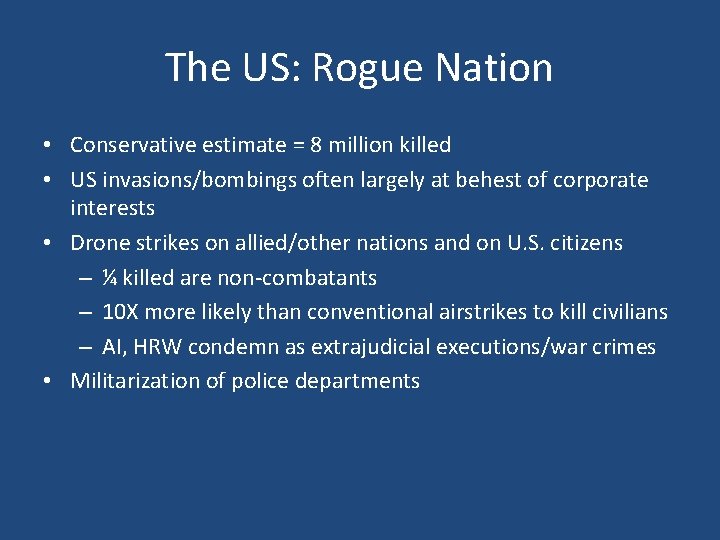 The US: Rogue Nation • Conservative estimate = 8 million killed • US invasions/bombings