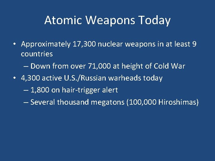 Atomic Weapons Today • Approximately 17, 300 nuclear weapons in at least 9 countries