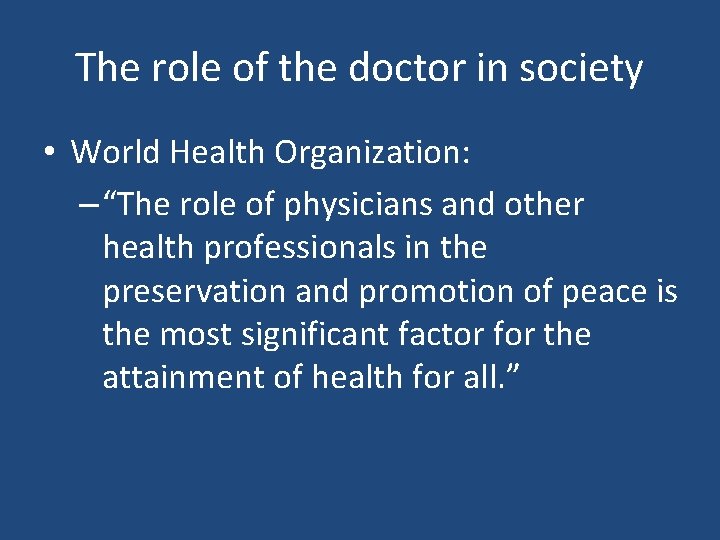 The role of the doctor in society • World Health Organization: – “The role
