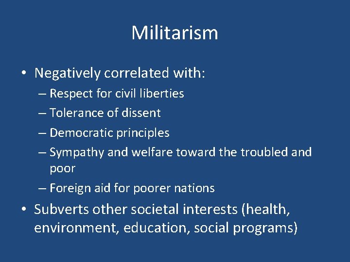 Militarism • Negatively correlated with: – Respect for civil liberties – Tolerance of dissent