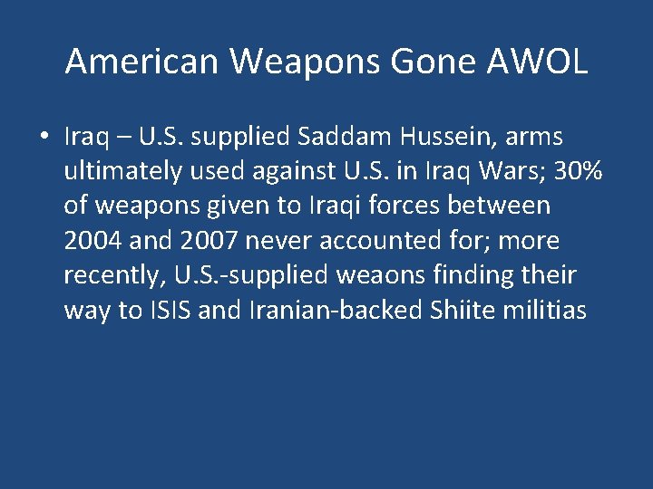 American Weapons Gone AWOL • Iraq – U. S. supplied Saddam Hussein, arms ultimately