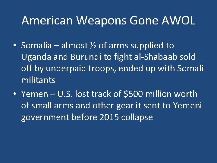 American Weapons Gone AWOL • Somalia – almost ½ of arms supplied to Uganda