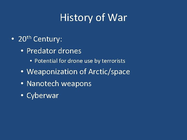 History of War • 20 th Century: • Predator drones • Potential for drone