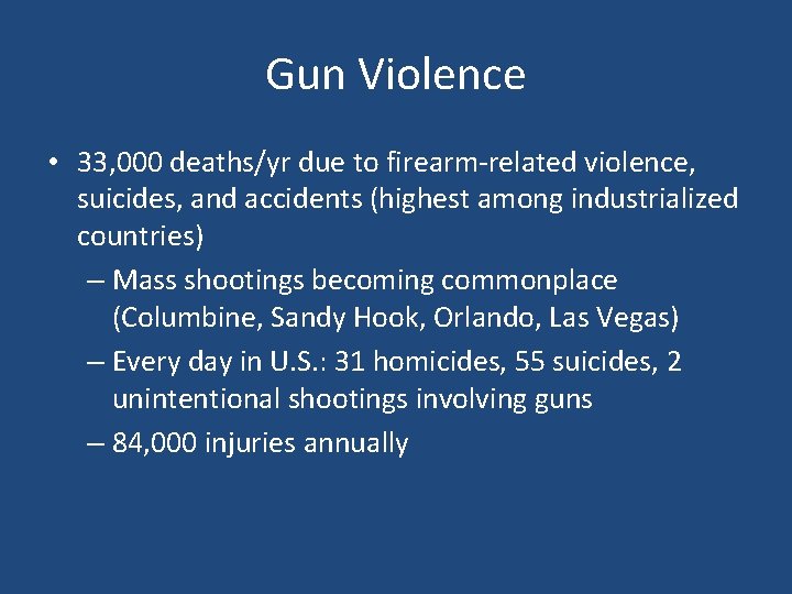 Gun Violence • 33, 000 deaths/yr due to firearm-related violence, suicides, and accidents (highest