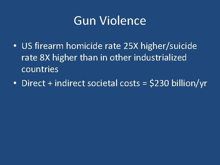 Gun Violence • US firearm homicide rate 25 X higher/suicide rate 8 X higher