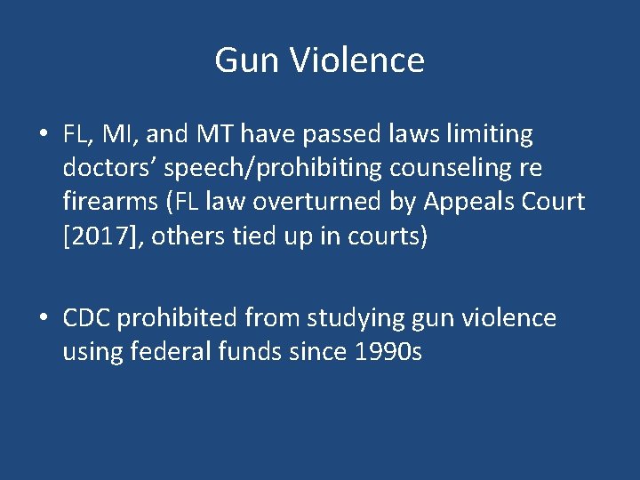 Gun Violence • FL, MI, and MT have passed laws limiting doctors’ speech/prohibiting counseling