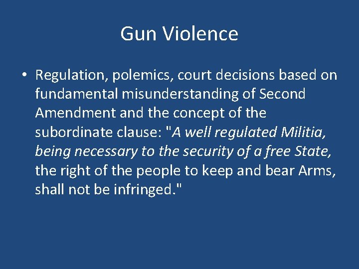 Gun Violence • Regulation, polemics, court decisions based on fundamental misunderstanding of Second Amendment