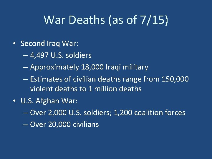 War Deaths (as of 7/15) • Second Iraq War: – 4, 497 U. S.