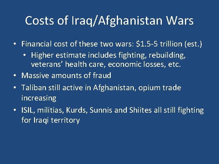 Costs of Iraq/Afghanistan Wars • Financial cost of these two wars: $1. 5 -5