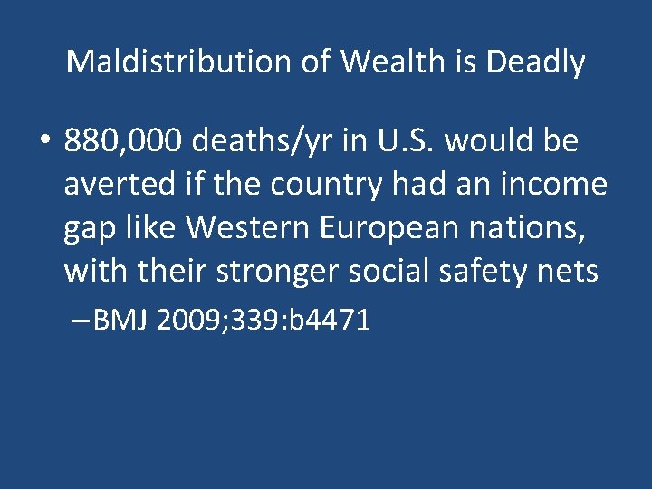 Maldistribution of Wealth is Deadly • 880, 000 deaths/yr in U. S. would be