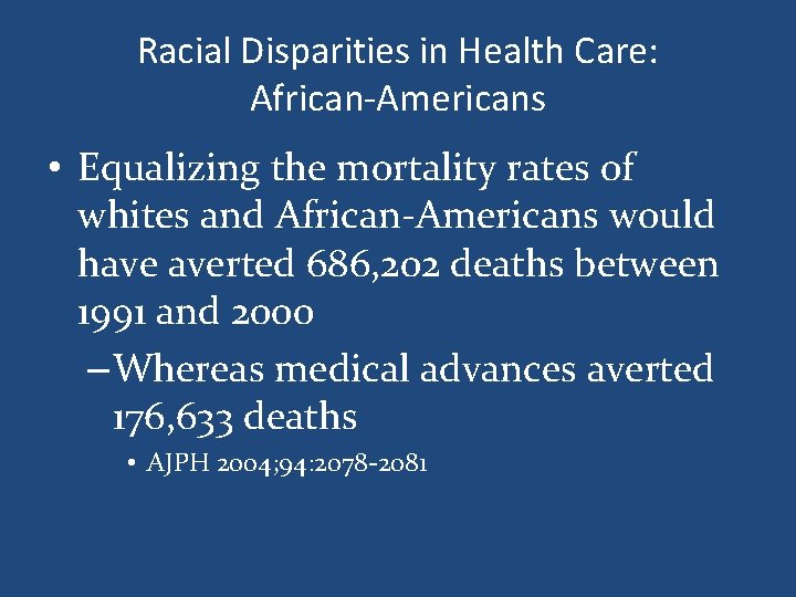 Racial Disparities in Health Care: African-Americans • Equalizing the mortality rates of whites and