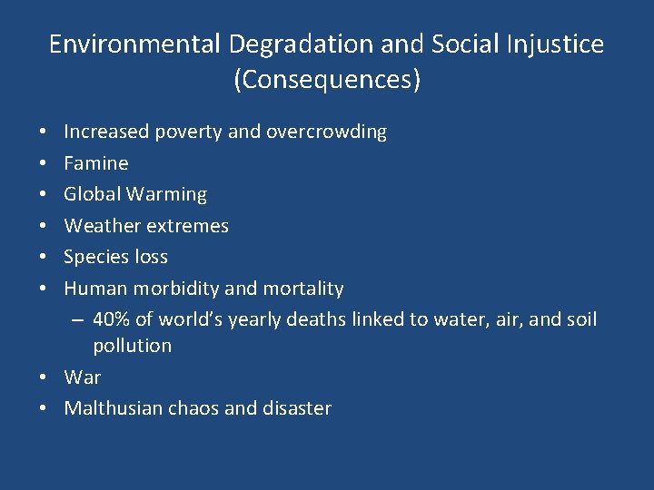 Environmental Degradation and Social Injustice (Consequences) Increased poverty and overcrowding Famine Global Warming Weather