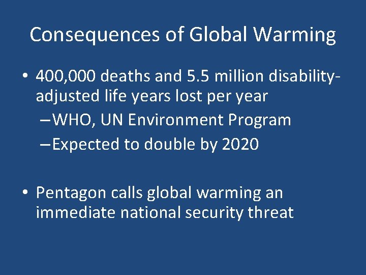 Consequences of Global Warming • 400, 000 deaths and 5. 5 million disabilityadjusted life