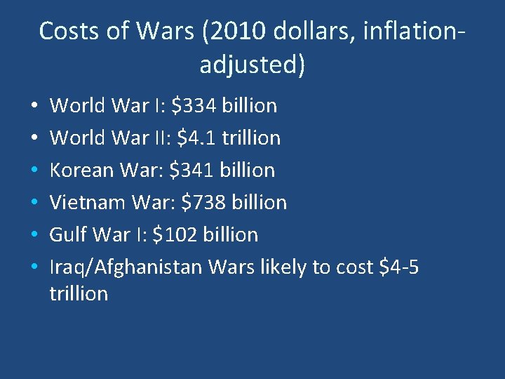 Costs of Wars (2010 dollars, inflationadjusted) • • • World War I: $334 billion
