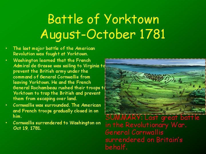 Battle of Yorktown August-October 1781 • • The last major battle of the American