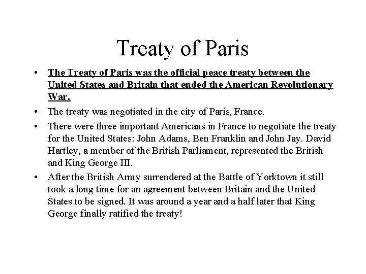 Treaty of Paris • The Treaty of Paris was the official peace treaty between