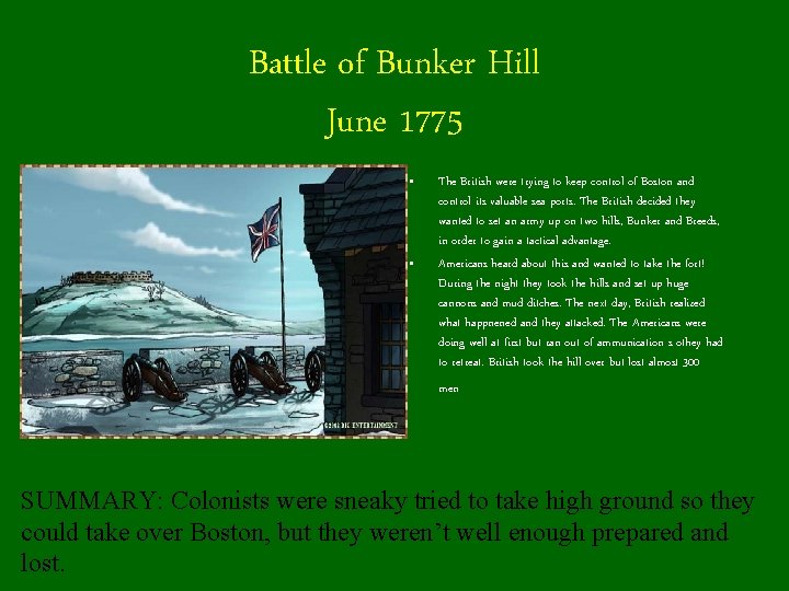 Battle of Bunker Hill June 1775 • • The British were trying to keep