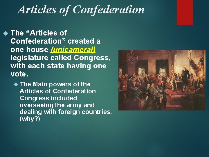 Articles of Confederation The “Articles of Confederation” created a one house (unicameral) legislature called