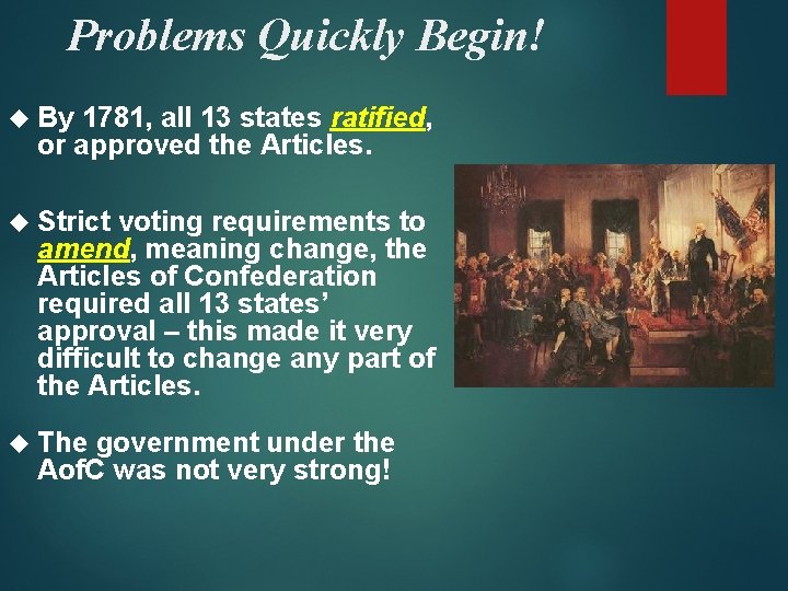 Problems Quickly Begin! By 1781, all 13 states ratified, or approved the Articles. Strict