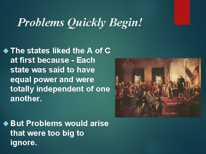 Problems Quickly Begin! The states liked the A of C at first because -