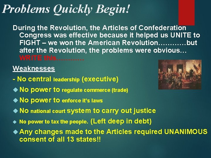 Problems Quickly Begin! During the Revolution, the Articles of Confederation Congress was effective because