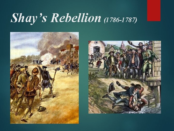 Shay’s Rebellion (1786 -1787) 