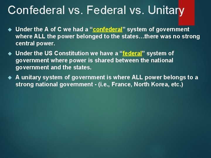 Confederal vs. Federal vs. Unitary Under the A of C we had a “confederal”