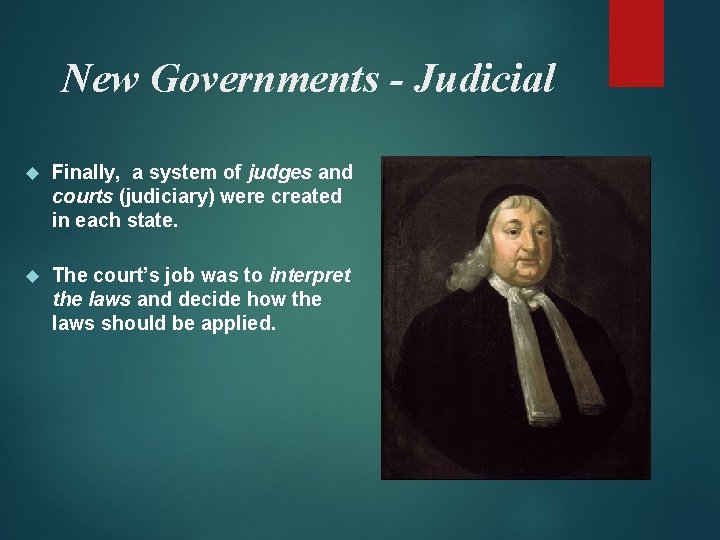 New Governments - Judicial Finally, a system of judges and courts (judiciary) were created