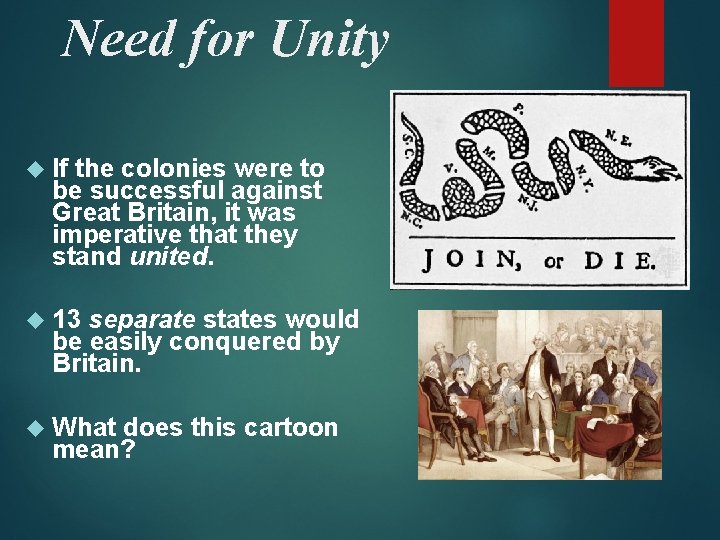 Need for Unity If the colonies were to be successful against Great Britain, it