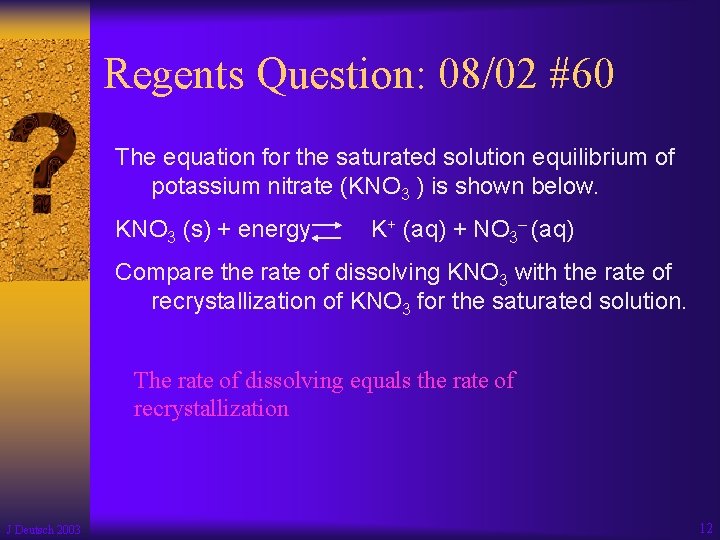 Regents Question: 08/02 #60 The equation for the saturated solution equilibrium of potassium nitrate