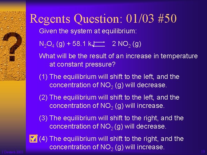 Regents Question: 01/03 #50 Given the system at equilibrium: N 2 O 4 (g)