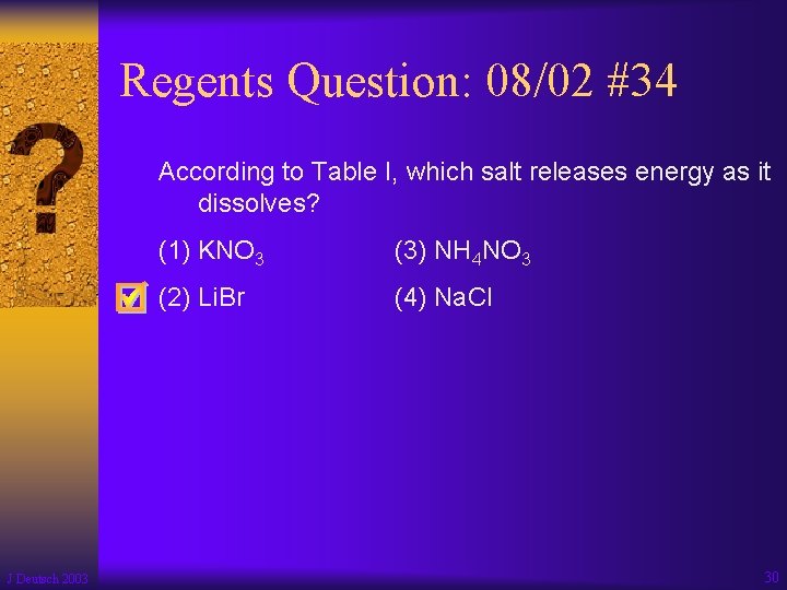 Regents Question: 08/02 #34 According to Table I, which salt releases energy as it