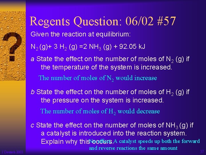 Regents Question: 06/02 #57 Given the reaction at equilibrium: N 2 (g)+ 3 H