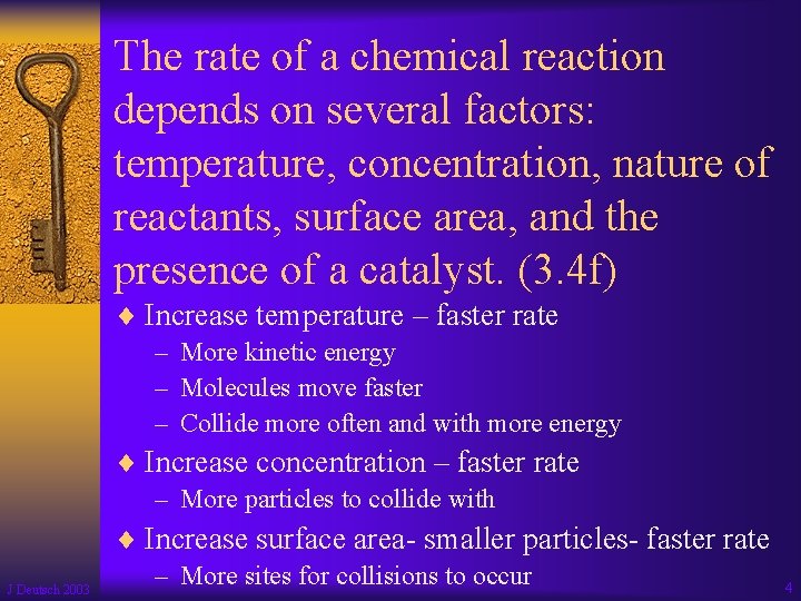 The rate of a chemical reaction depends on several factors: temperature, concentration, nature of