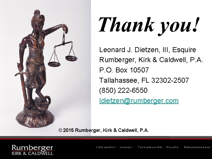 Thank you! Leonard J. Dietzen, III, Esquire Rumberger, Kirk & Caldwell, P. A. P.