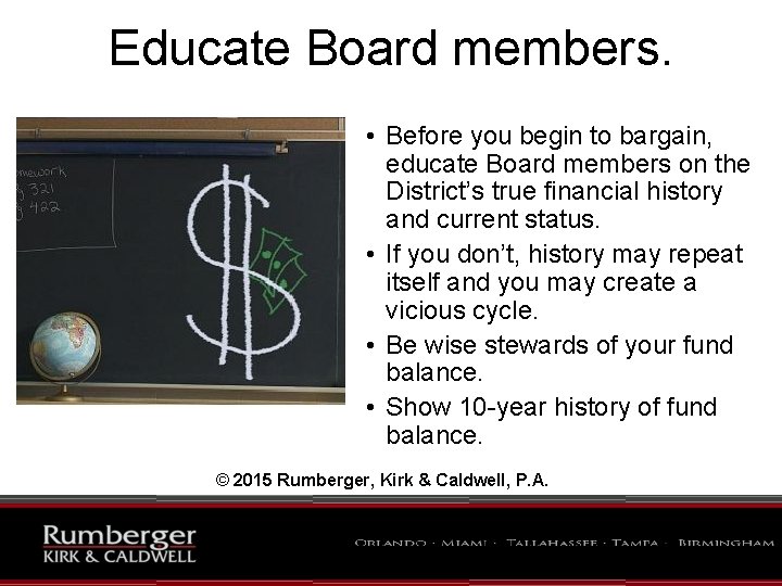 Educate Board members. • Before you begin to bargain, educate Board members on the
