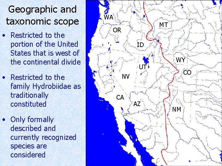 Geographic and taxonomic scope • Restricted to the portion of the United States that