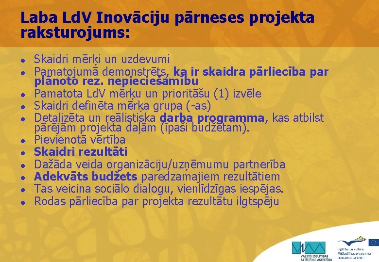 Laba Ld. V Inovāciju pārneses projekta raksturojums: l l l Skaidri mērķi un uzdevumi