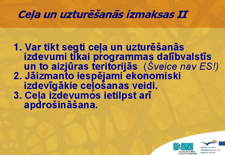 Ceļa un uzturēšanās izmaksas II 1. Var tikt segti ceļa un uzturēšanās izdevumi tikai